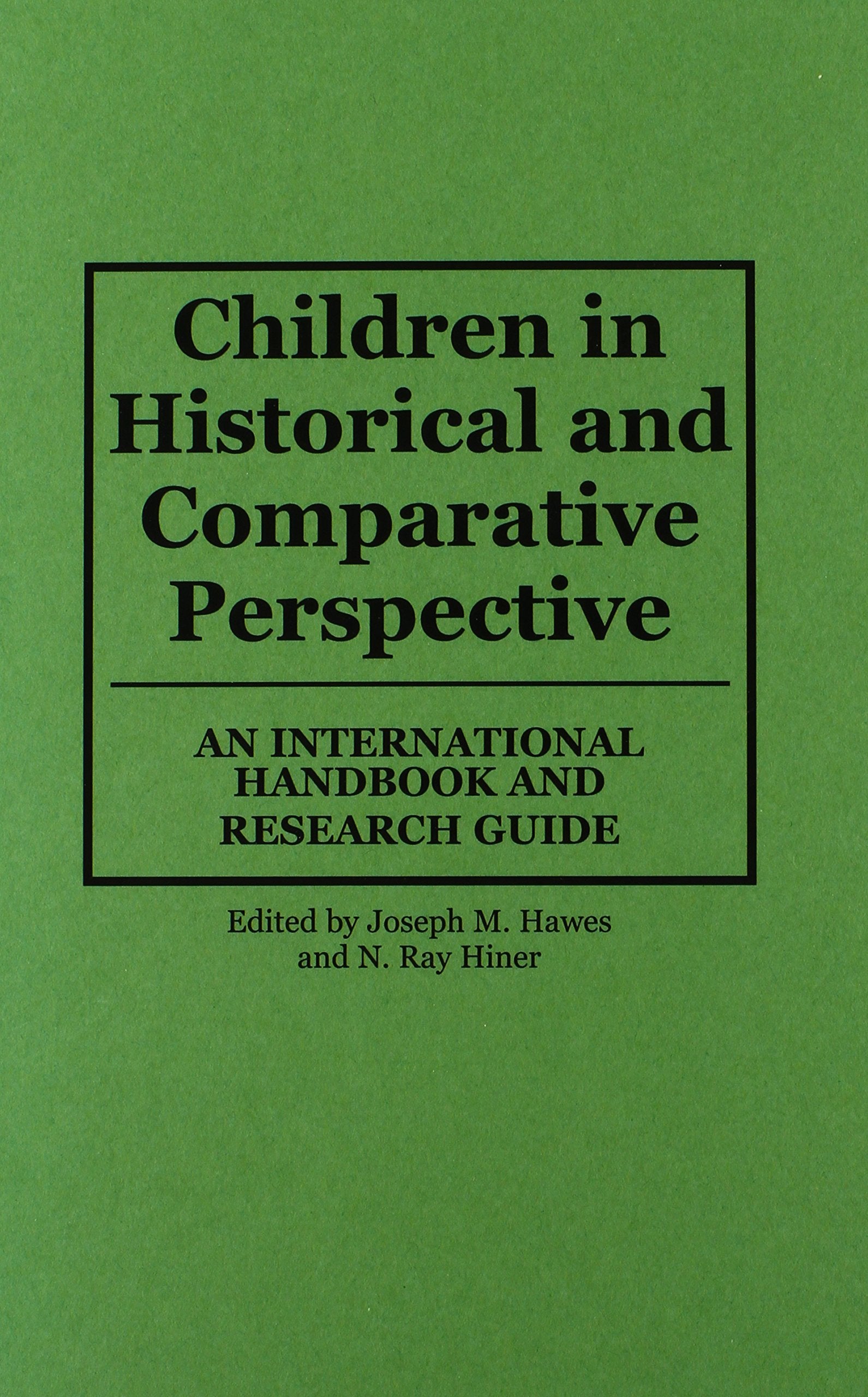 Children In Historical And Comparative Perspective: An International Handbook And Research Guide,Used