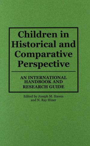 Children In Historical And Comparative Perspective: An International Handbook And Research Guide,Used