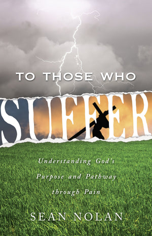 To Those Who Suffer: Understanding God's Purpose and Pathway Through Pain,Used