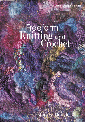 Freeform Knitting And Crochet (Milner Craft Series)