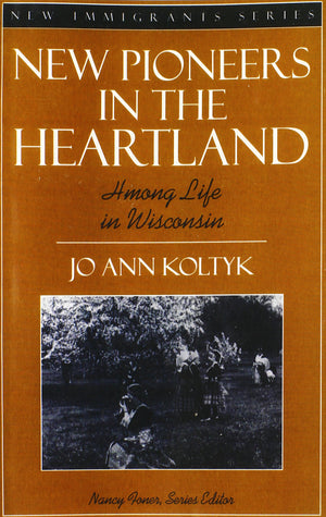 New Pioneers in the Heartland: Hmong Life in Wisconsin (Part of the New Immigrants Series),Used