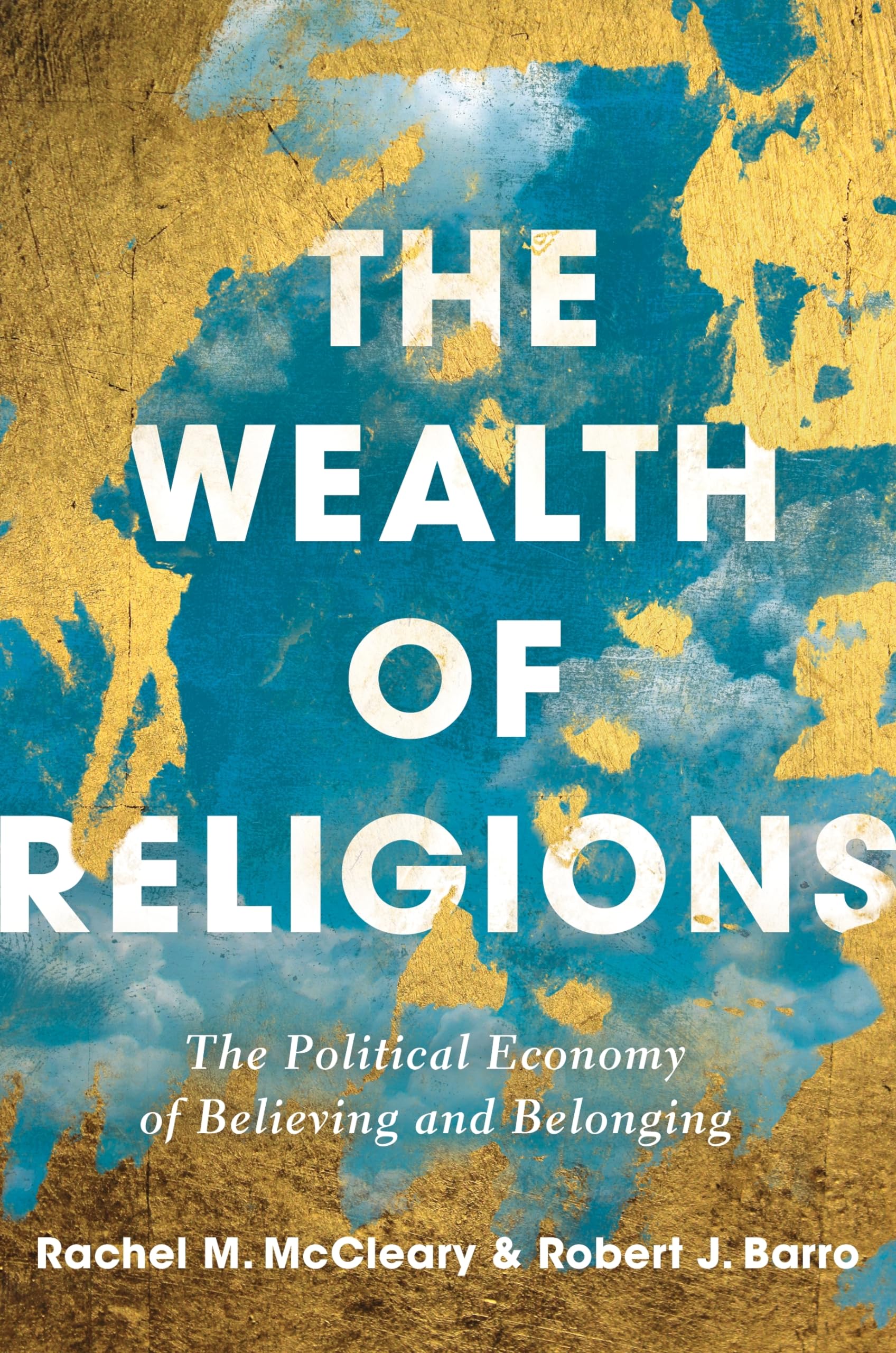 The Wealth of Religions: The Political Economy of Believing and Belonging,Used