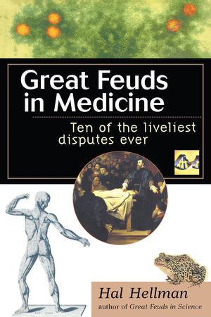Great Feuds in Medicine: Ten of the Liveliest Disputes Ever,Used