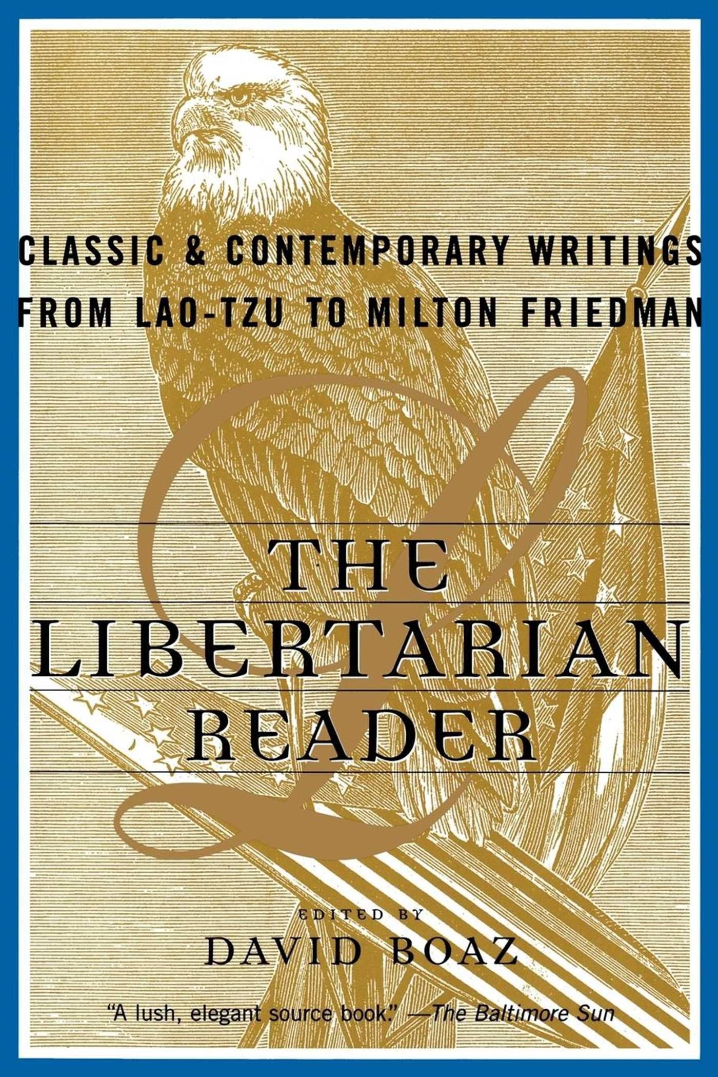 The Libertarian Reader: Classic and Contemporary Writings from Lao Tzu to Milton Friedman,New