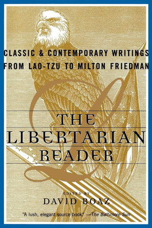 The Libertarian Reader: Classic and Contemporary Writings from Lao Tzu to Milton Friedman,Used