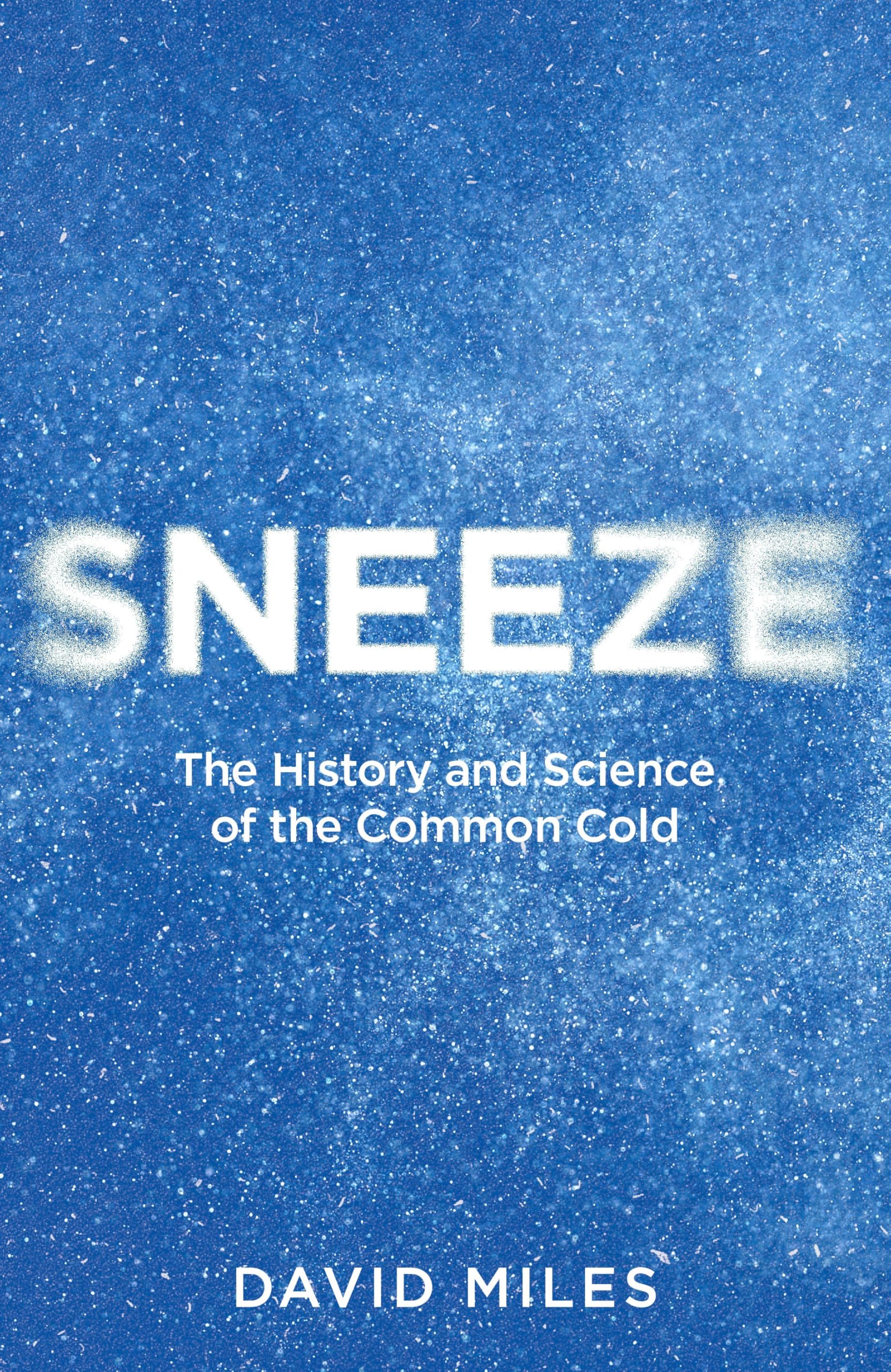 Sneeze: The History And Science Of The Common Cold