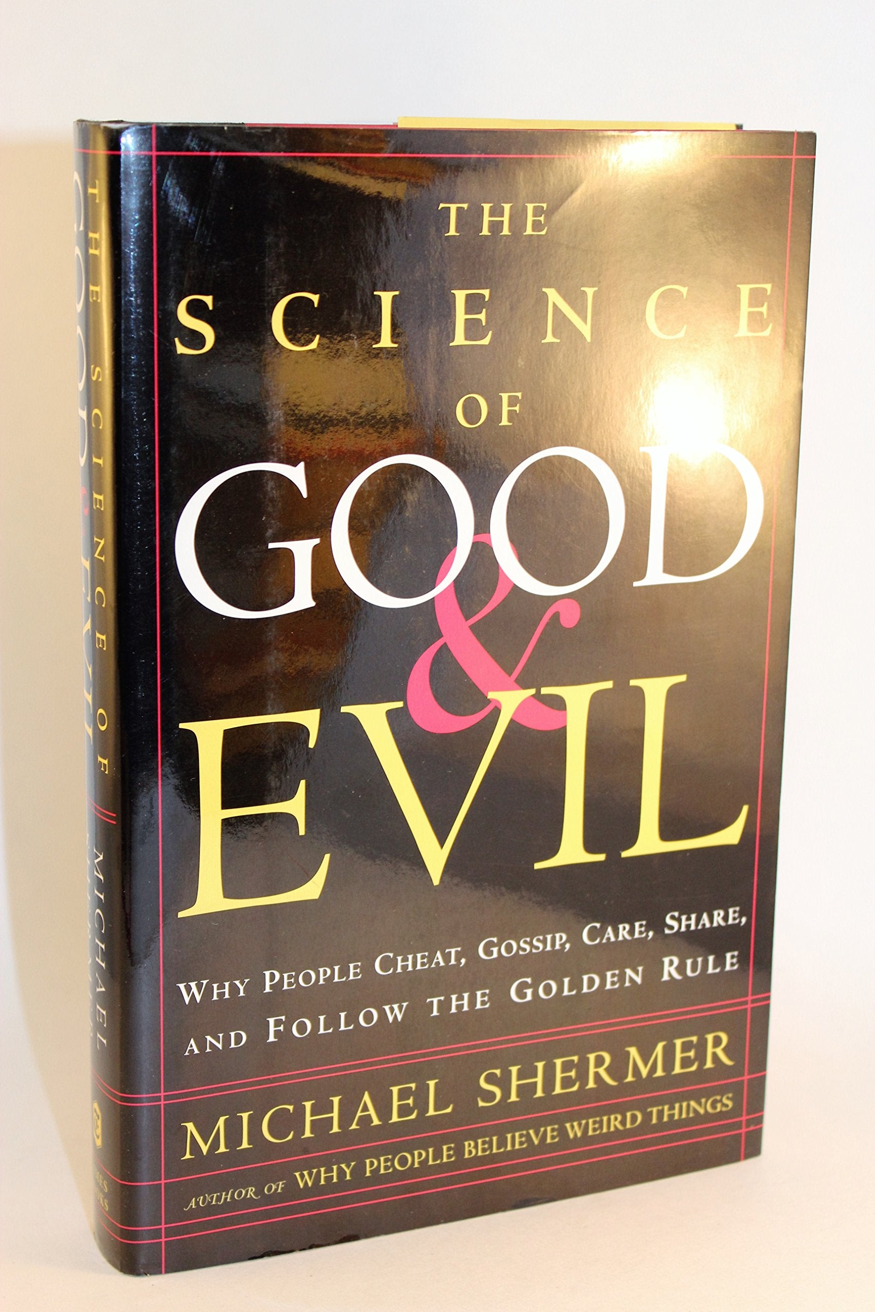 The Science Of Good And Evil: Why People Cheat, Gossip, Care, Share, And Follow The Golden Rule,New