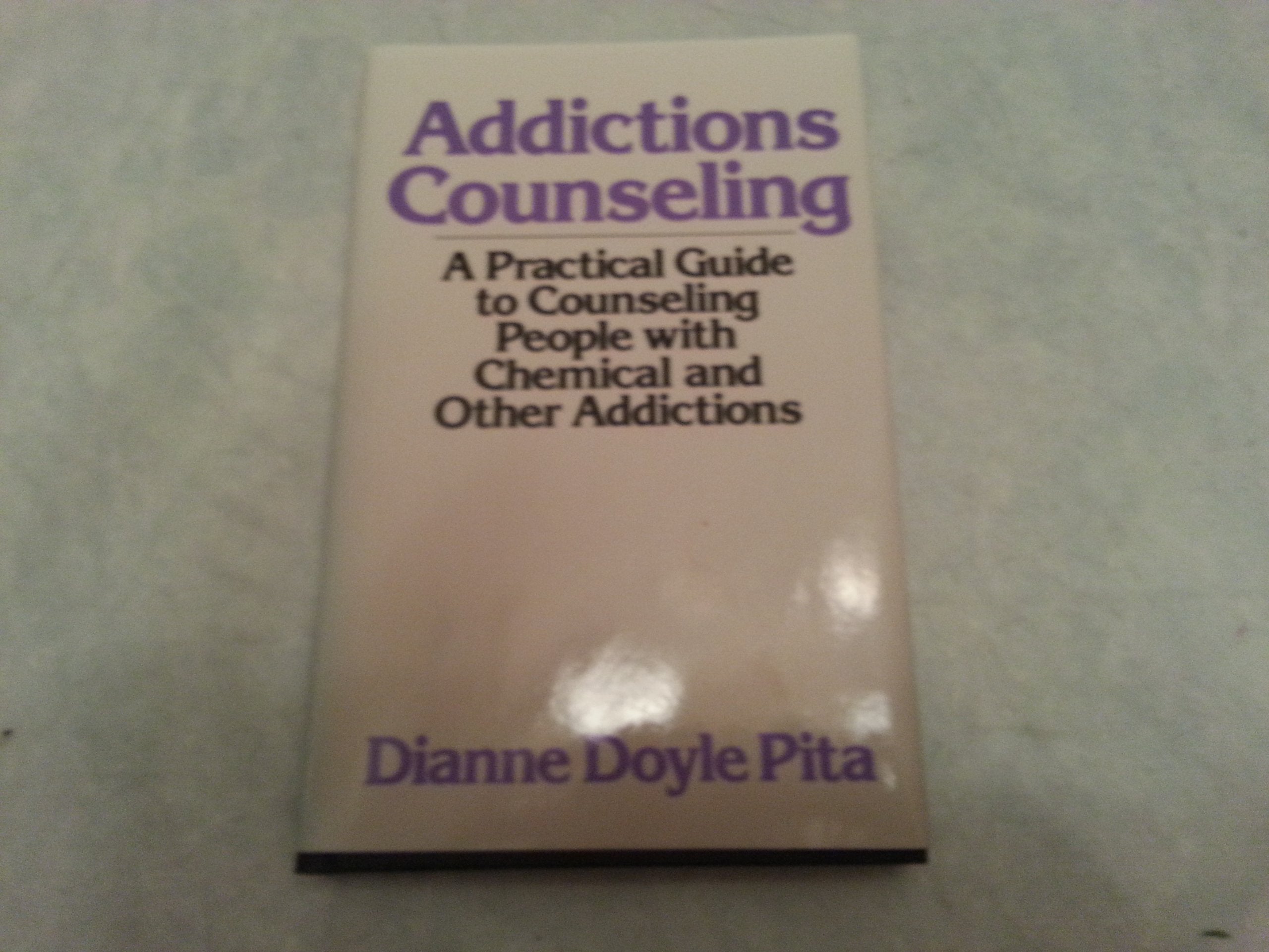 Addictions Counseling: A Practical Guide To Counseling People With Chemical And Other Addictions (The Continuum Counseling Serie