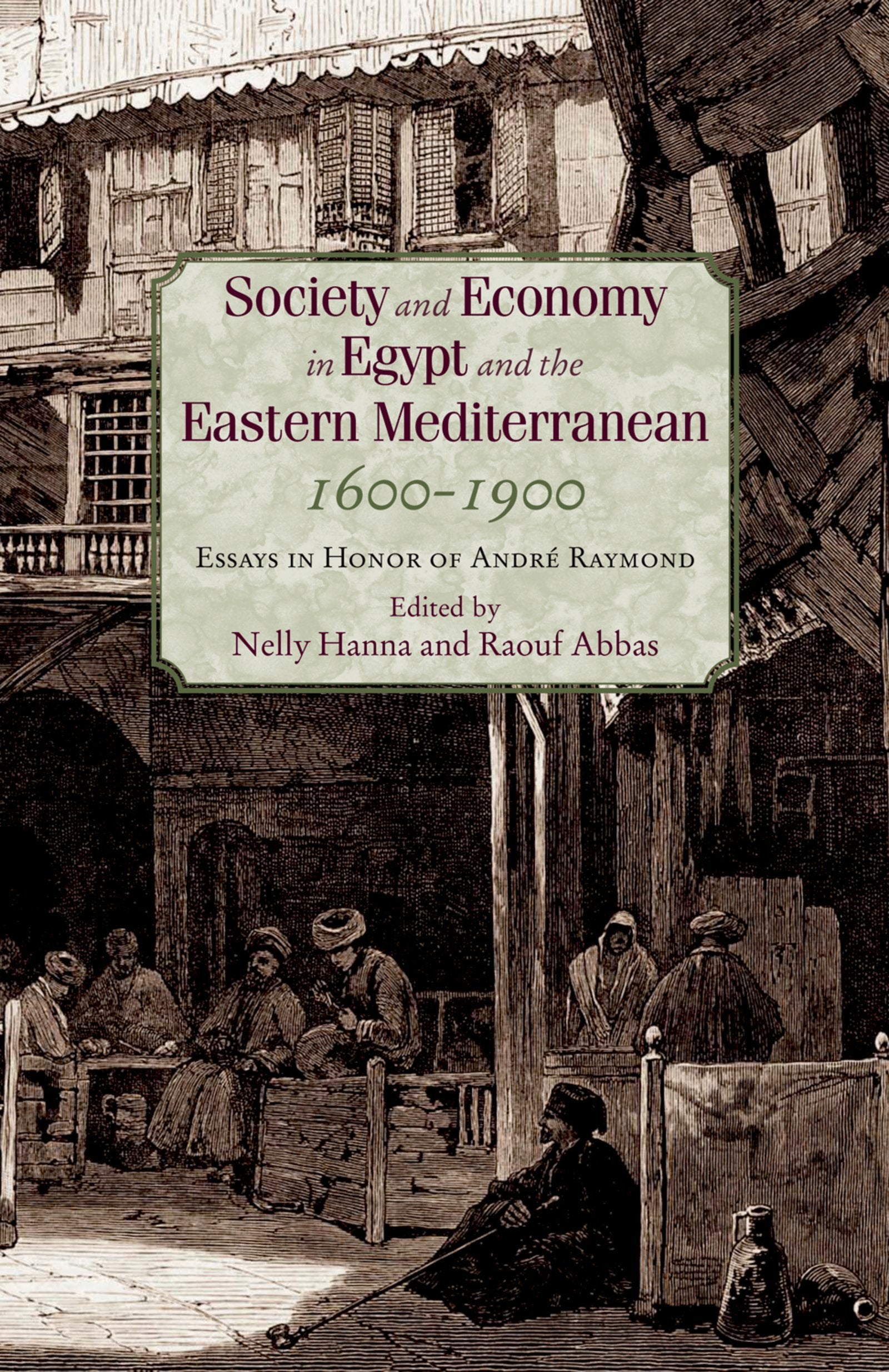 Society and Economy in Egypt and the Eastern Mediterranean, 16001900: Essays in Honor of Andr Raymond,Used