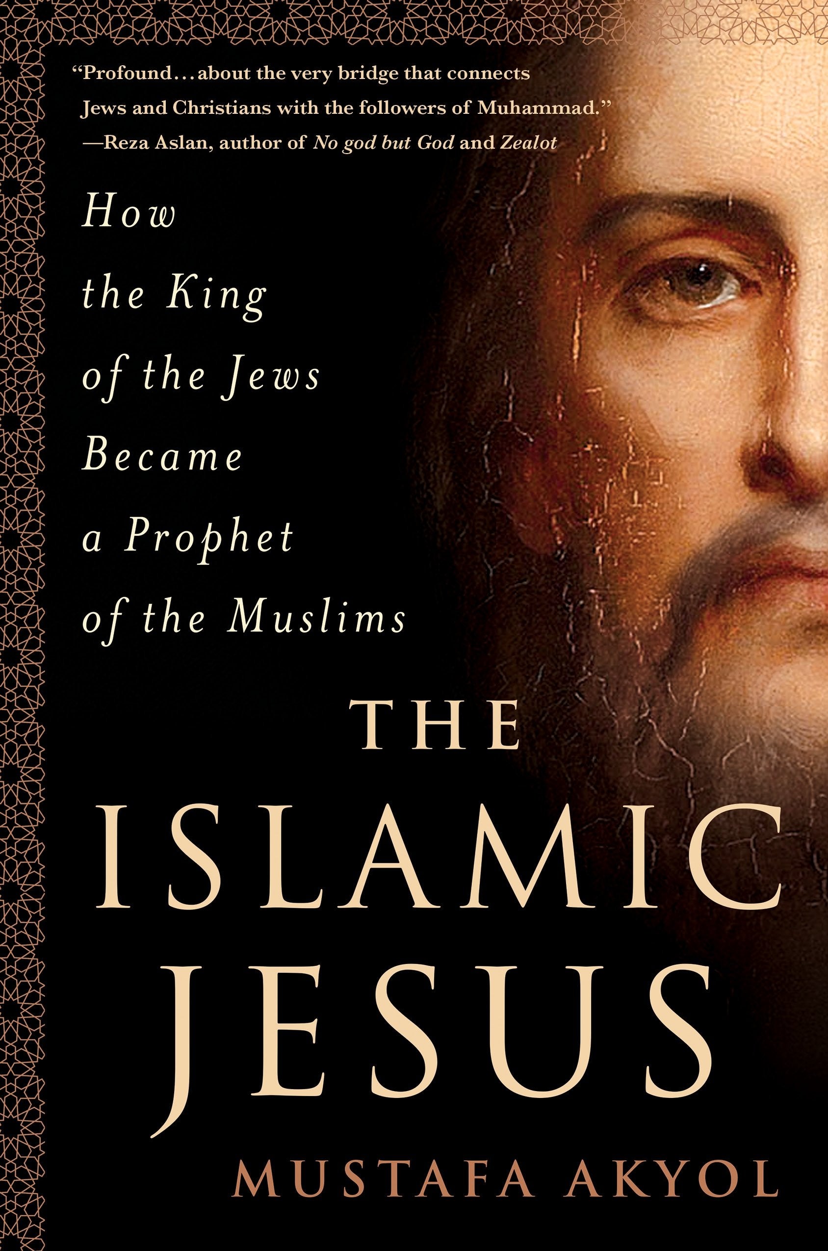 The Islamic Jesus: How The King Of The Jews Became A Prophet Of The Muslims