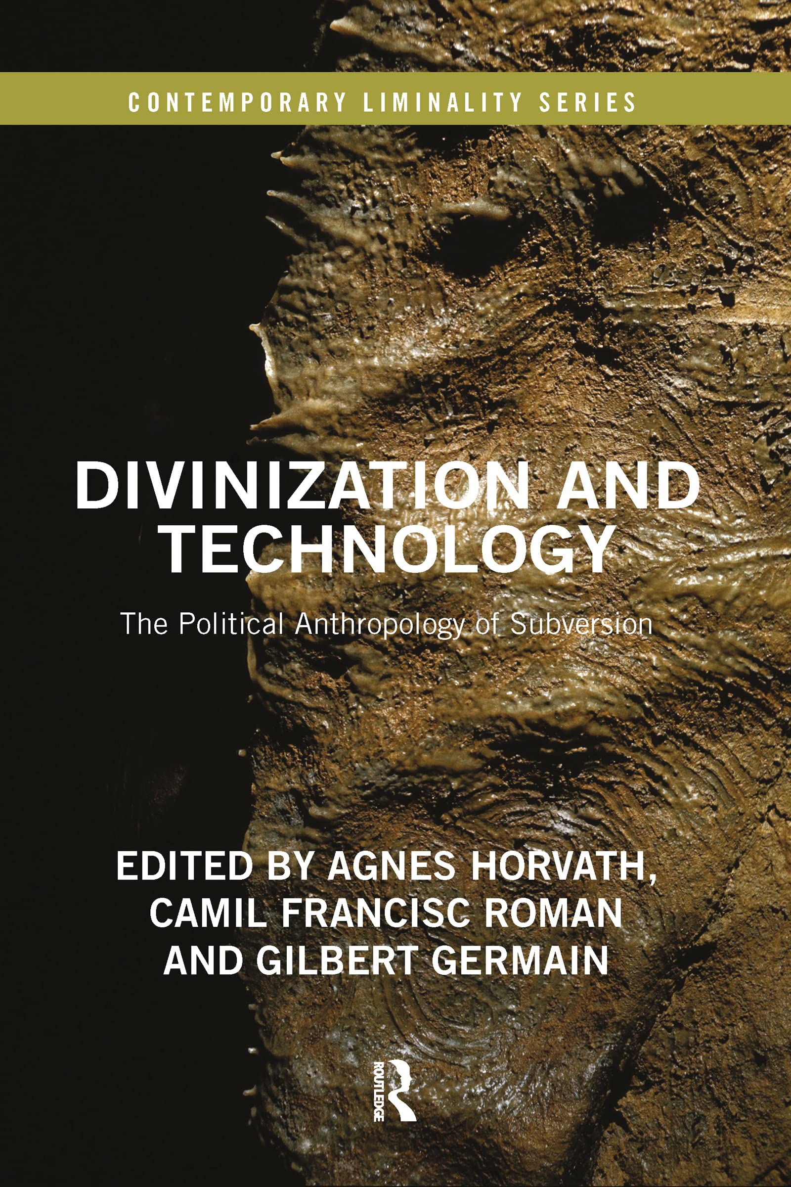 Divinization and Technology: The Political Anthropology of Subversion (Contemporary Liminality),Used