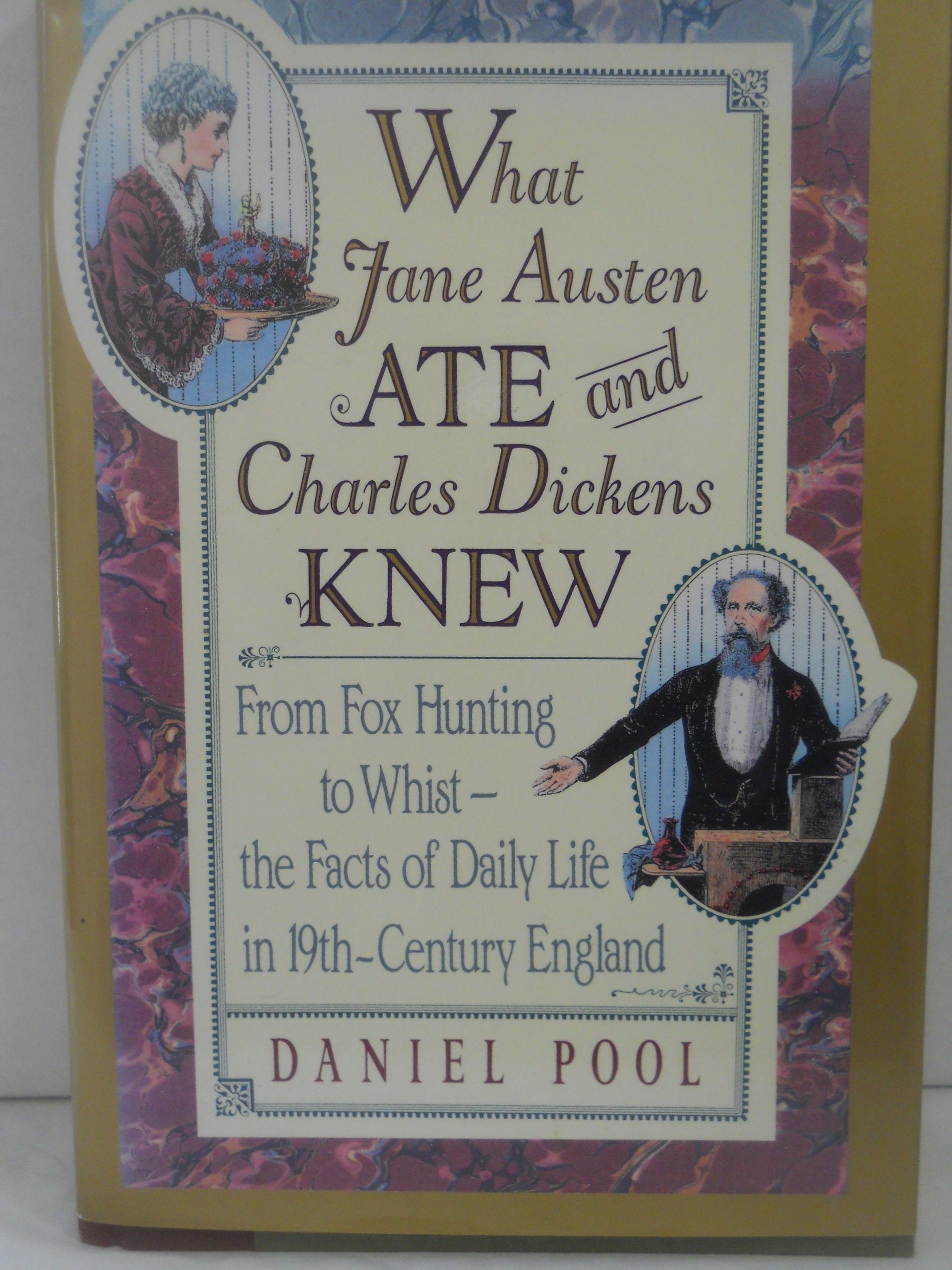 What Jane Austen Ate And Charles Dickens Knew: From Fox Hunting To Whist  The Facts Of Daily Life In Nineteenthcentury Englan,Used