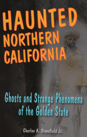 Haunted Northern California: Ghosts And Strange Phenomena Of The Golden State (Haunted Series),Used