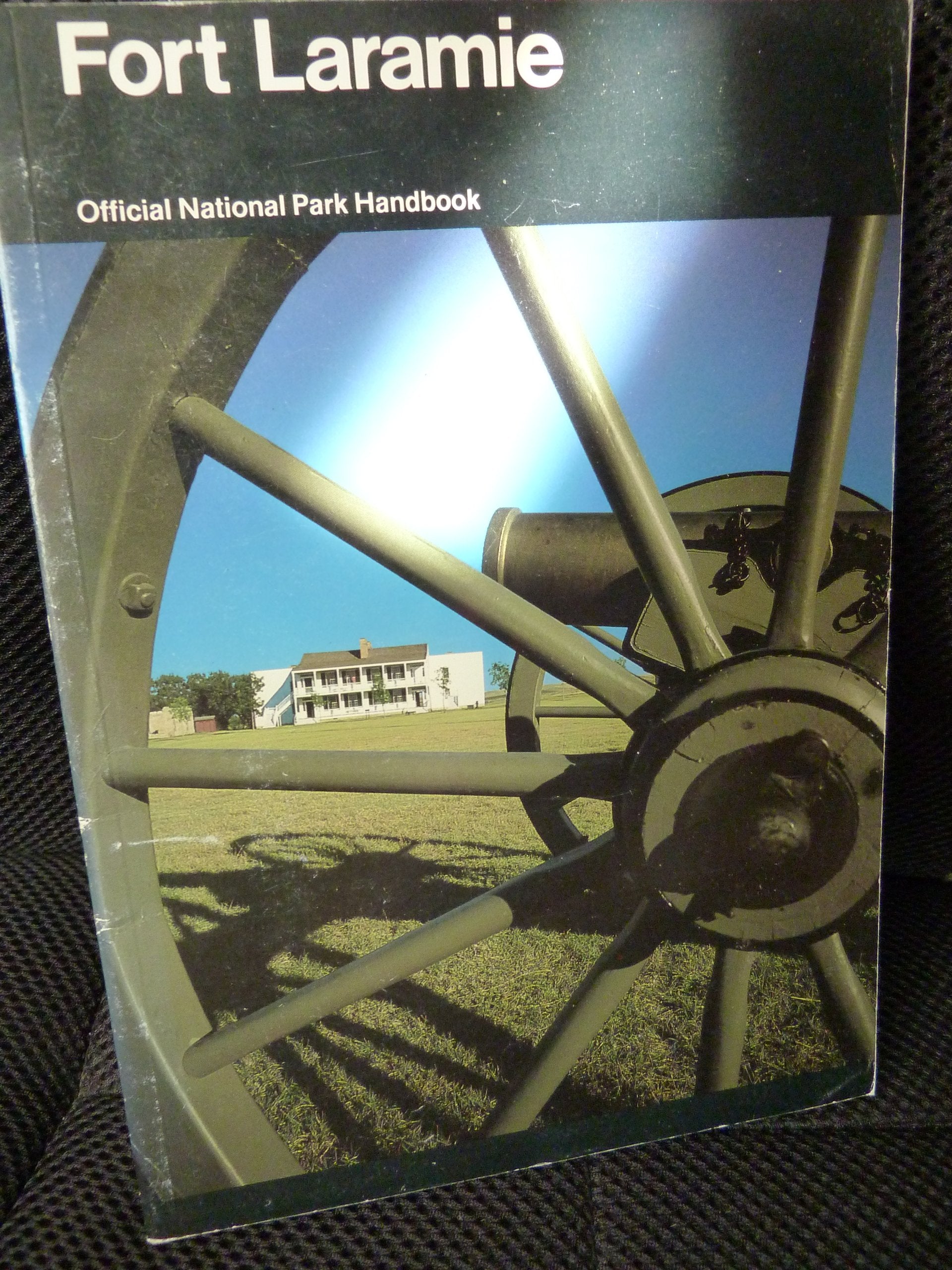 Fort Laramie and the Changing Frontier: Fort Laramie National Historic Site, Wyoming (Handbook Ser, No 118),Used