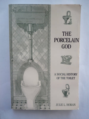 The Porcelain God: A Social History Of The Toilet