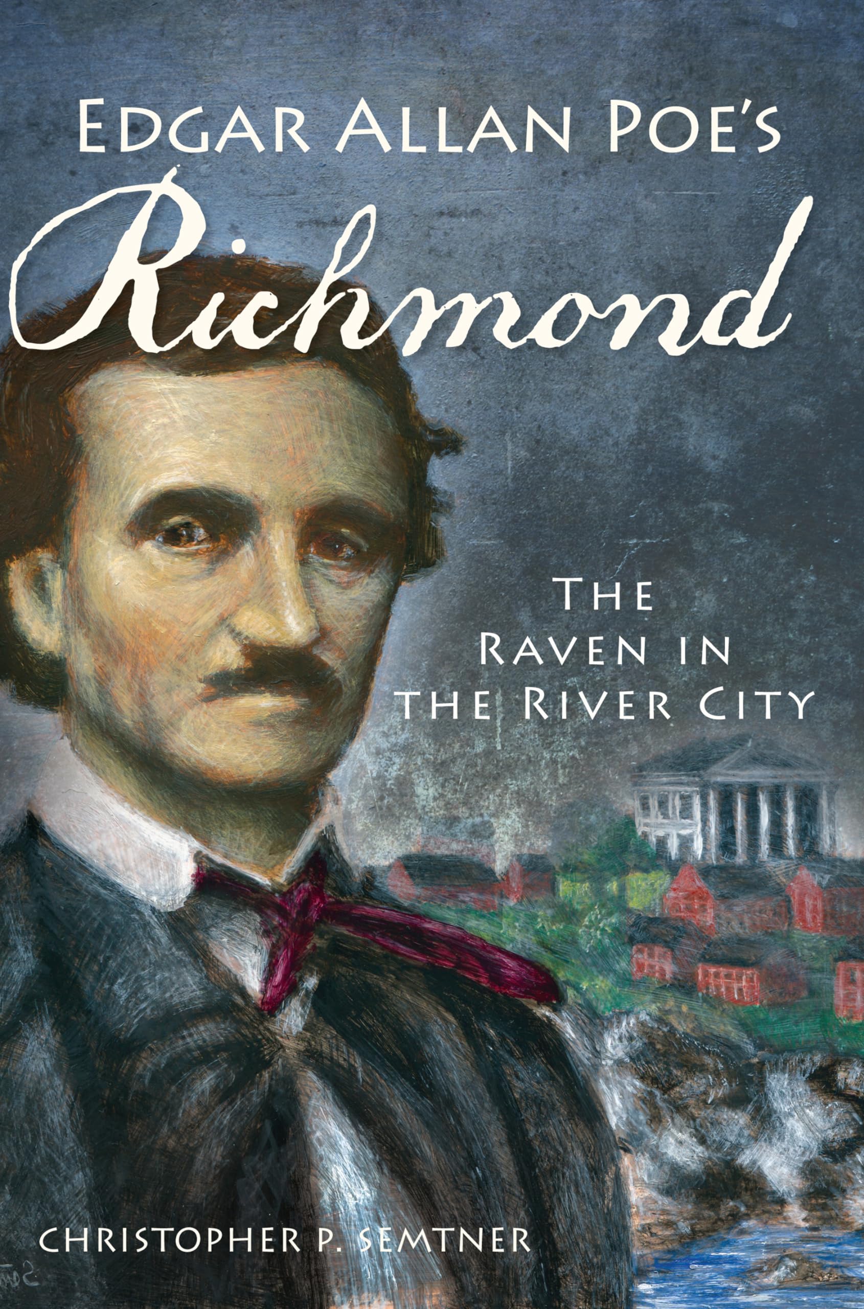 Edgar Allan Poe's Richmond:: The Raven in the River City,Used