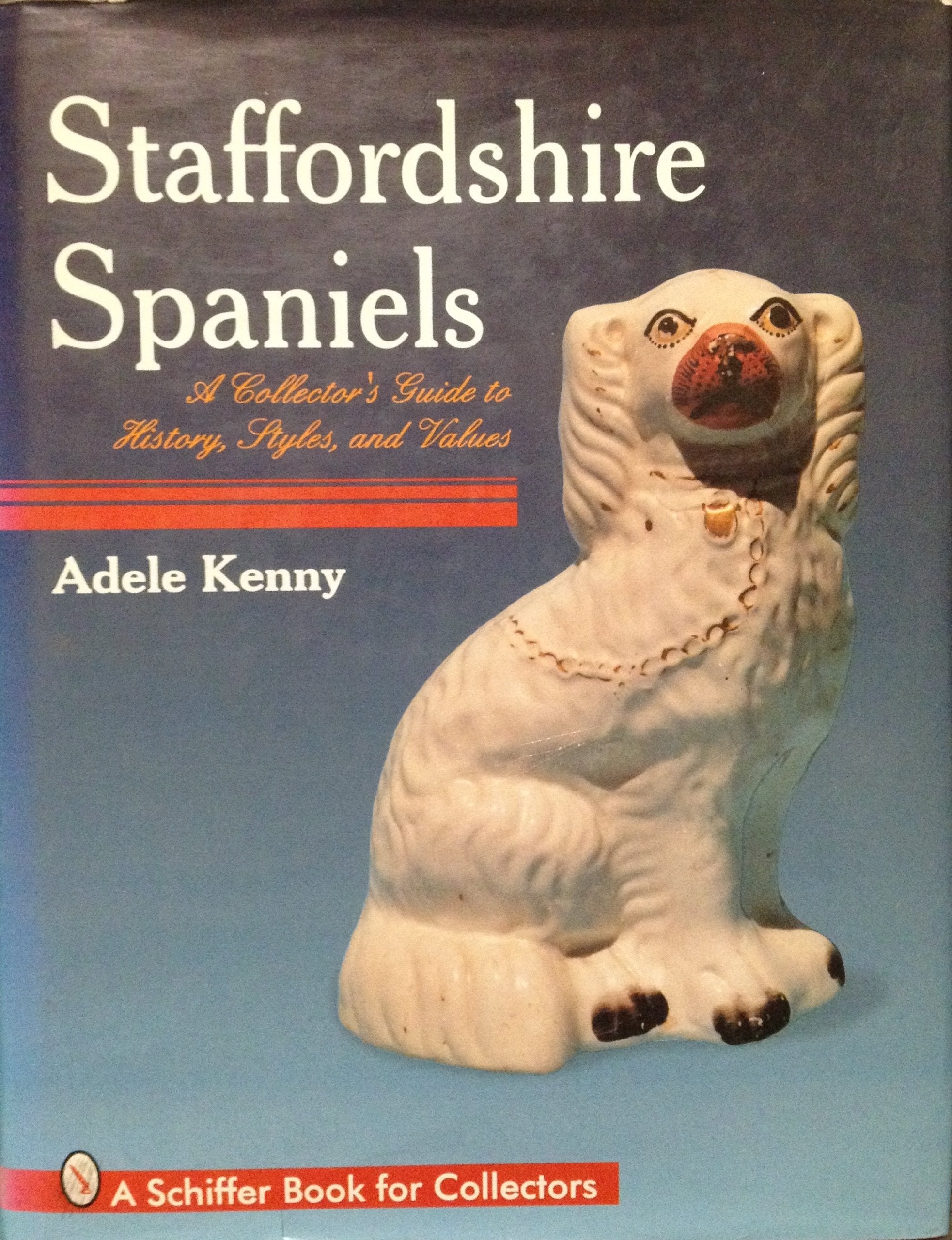 Staffordshire Spaniels (A Schiffer Book for Collectors),Used