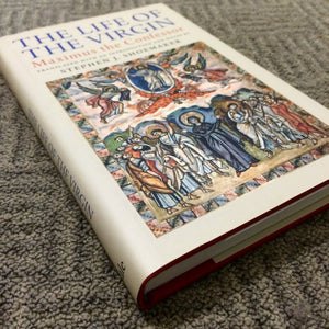 The Life of the Virgin: Maximus the Confessor,New