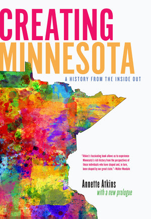 Creating Minnesota: A History from the Inside Out,Used