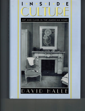Inside Culture: Art and Class in the American Home,Used