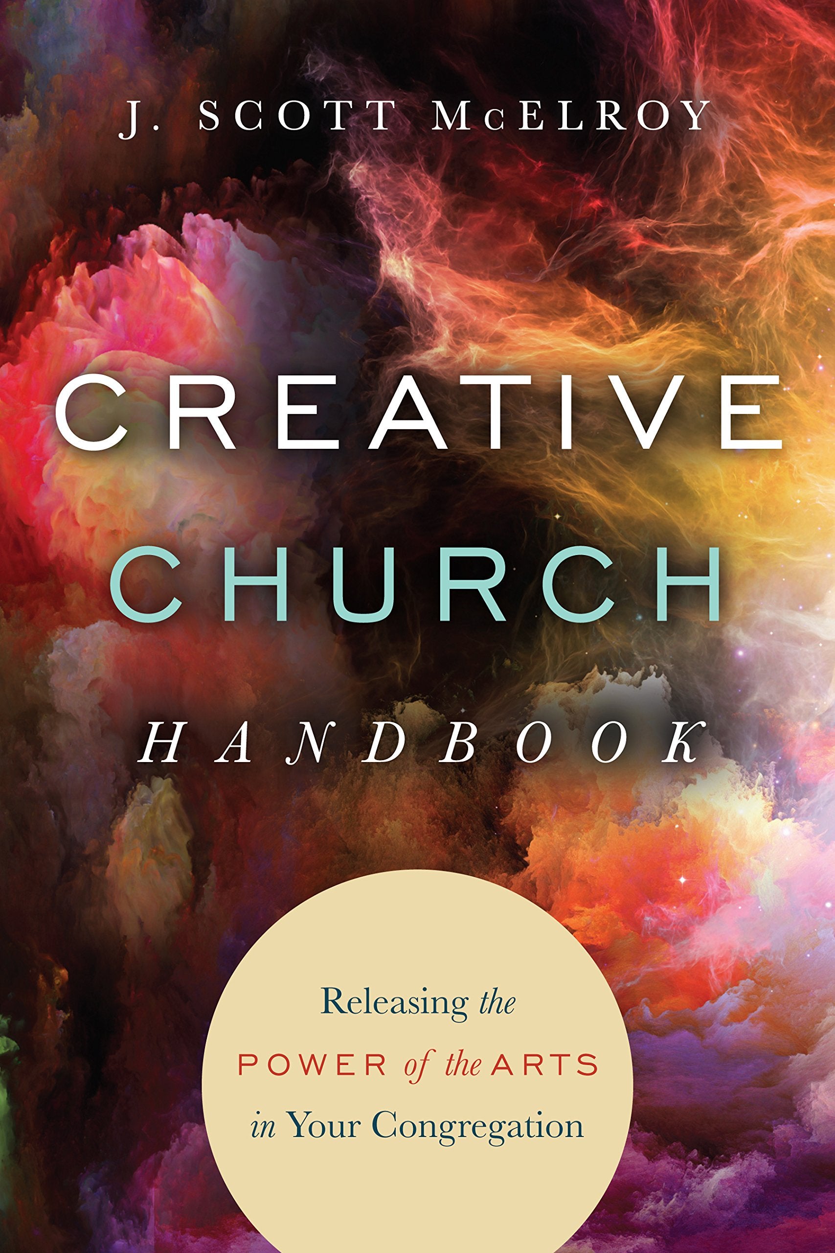 Creative Church Handbook: Releasing the Power of the Arts in Your Congregation,Used