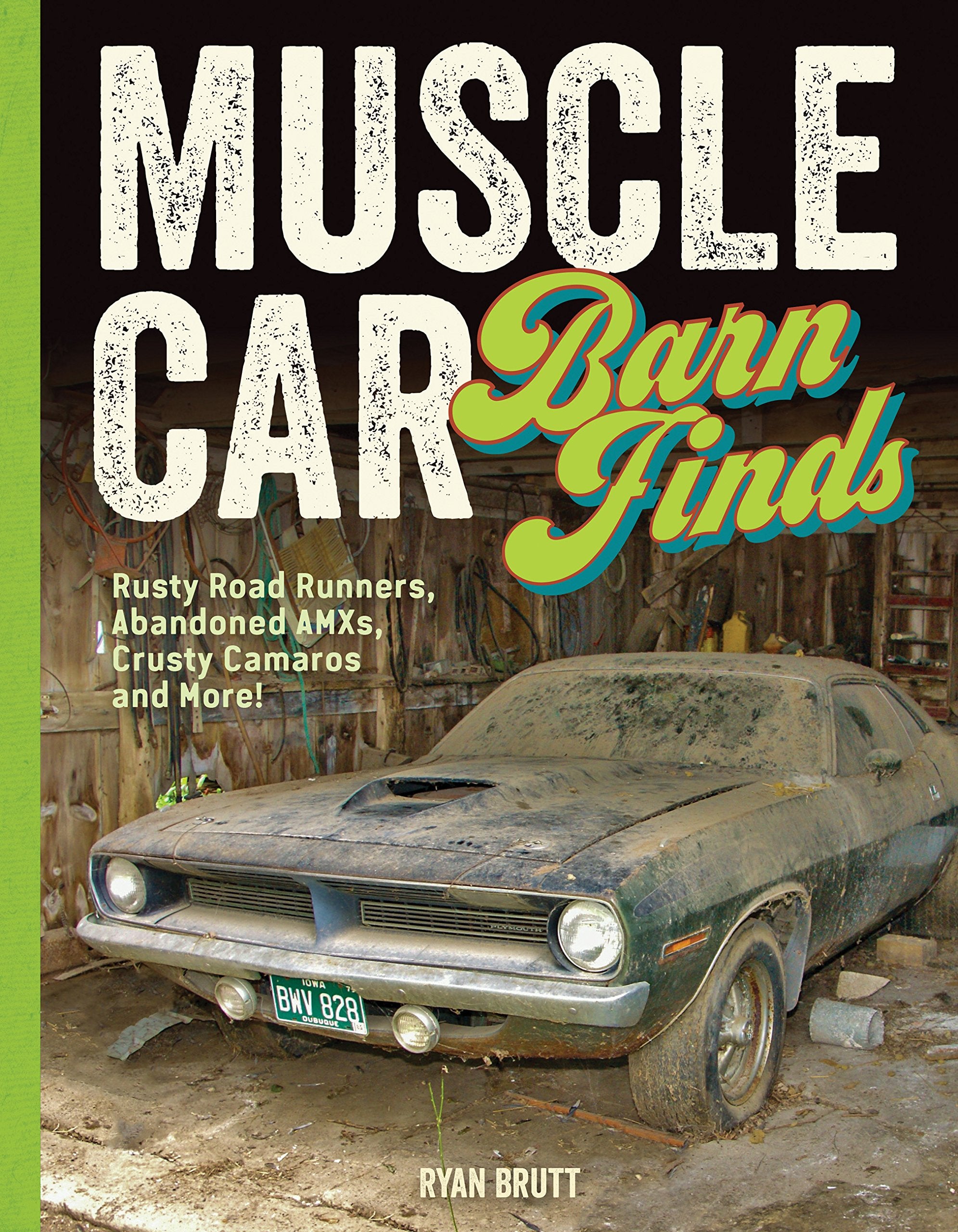 Muscle Car Barn Finds: Rusty Road Runners, Abandoned AMXs, Crusty Camaros and More!,New