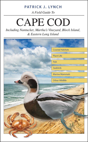 A Field Guide To Cape Cod: Including Nantucket, Marthas Vineyard, Block Island, And Eastern Long Island