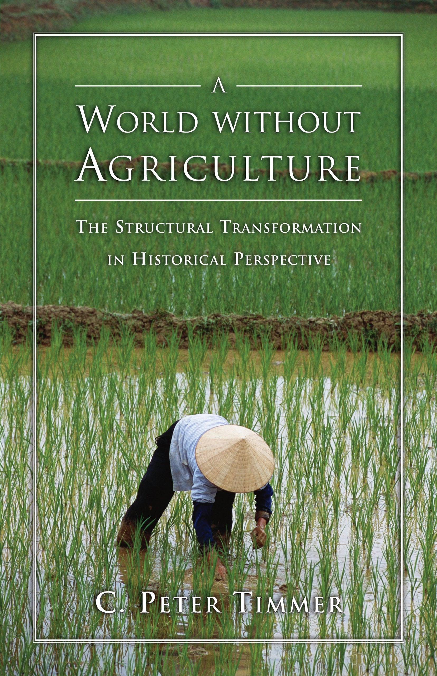 A World Without Agriculture: The Structural Transformation In Historical Perspective (Henry Wendt Lecture Series),Used