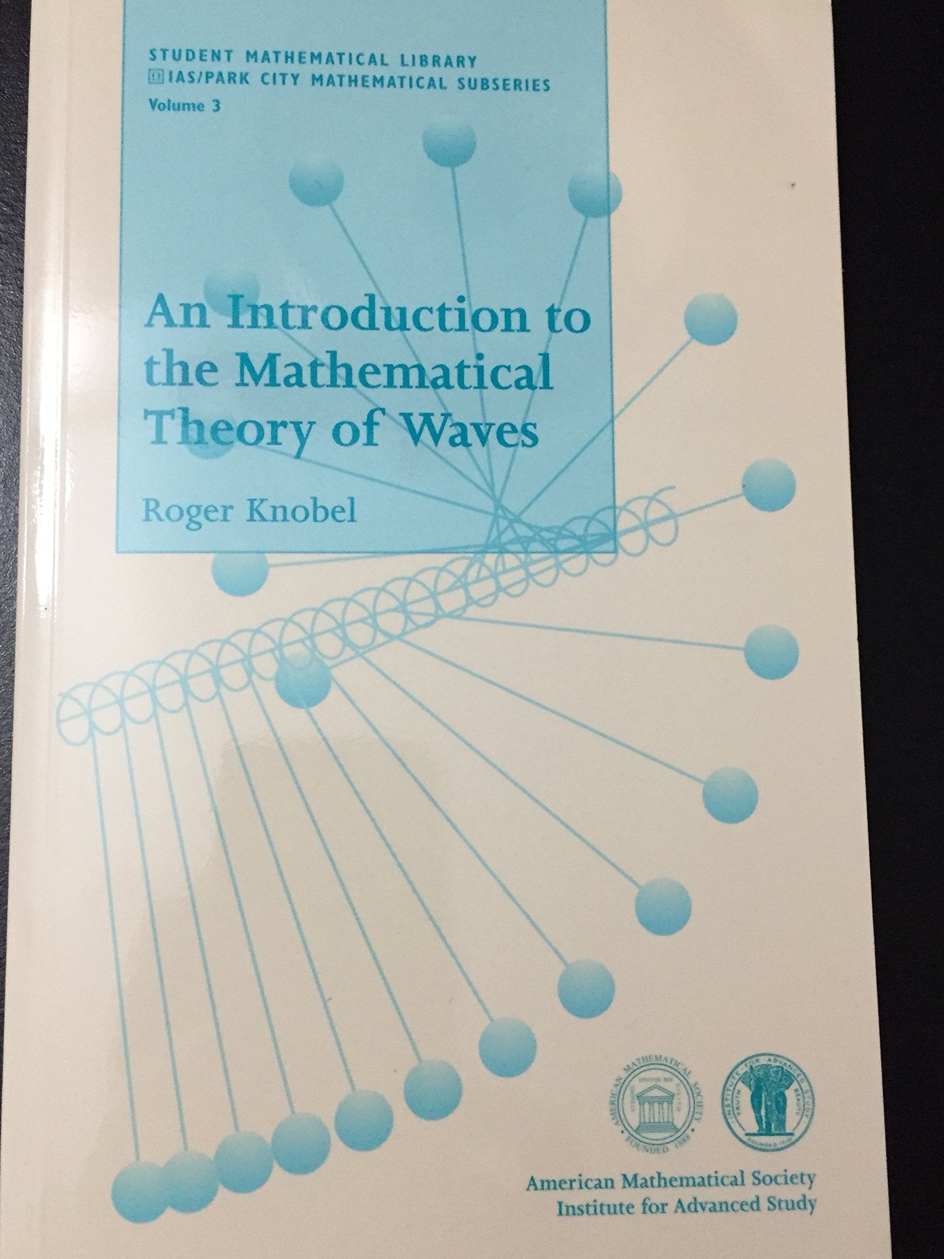 An Introduction To The Mathematical Theory Of Waves (Student Mathematical Library, V. 3),New