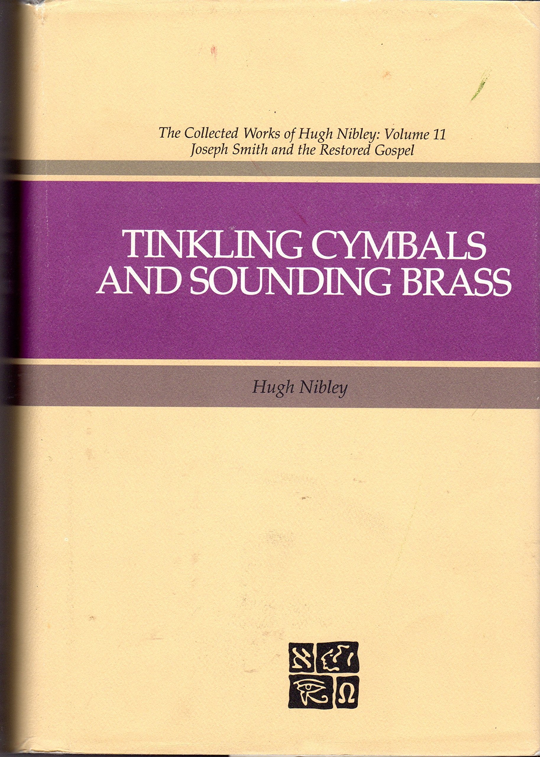Tinkling Cymbals and Sounding Brass: The Art of Telling Tales About Joseph Smith and Brigham Young (The Collected Works of Hugh ,Used