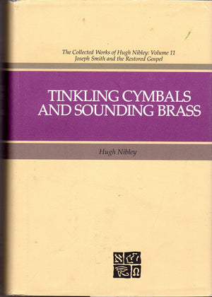 Tinkling Cymbals and Sounding Brass: The Art of Telling Tales About Joseph Smith and Brigham Young (The Collected Works of Hugh ,Used