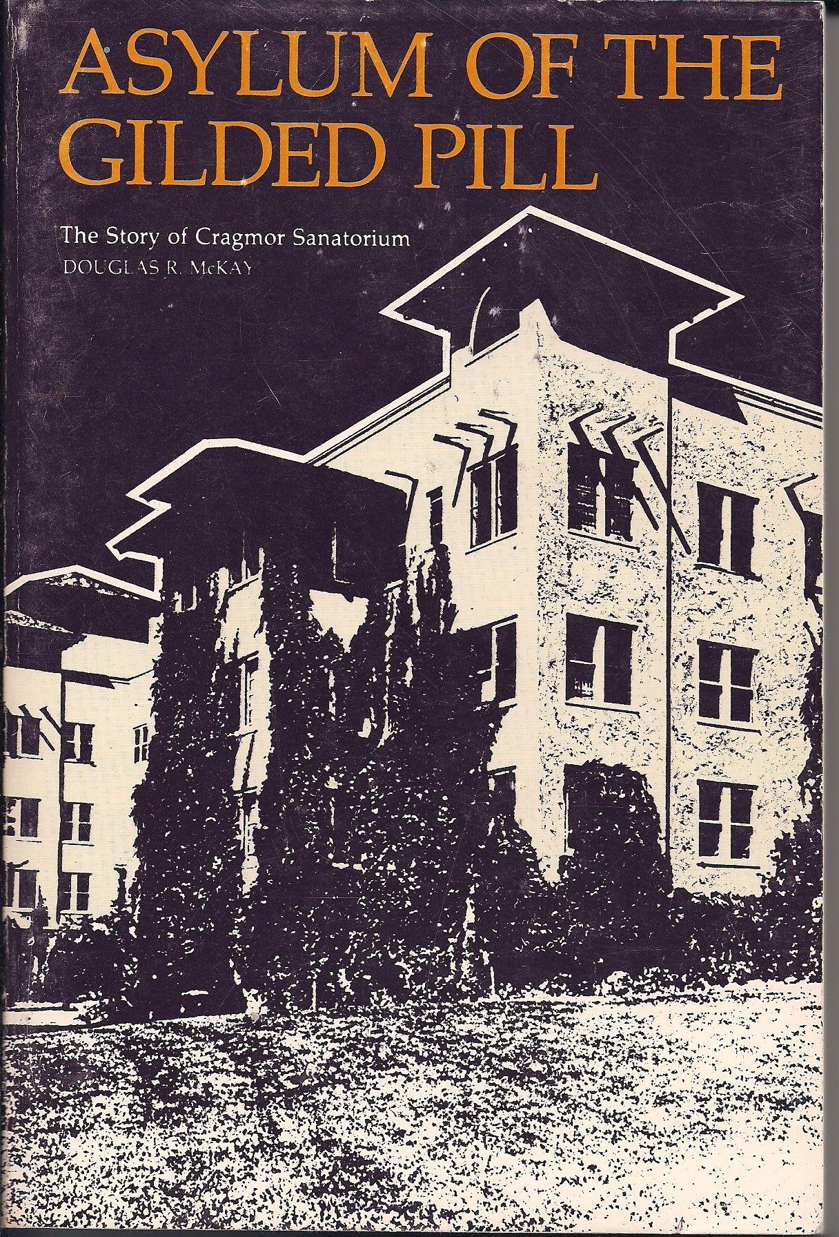 Asylum of the gilded pill: The story of Cragmor Sanatorium,Used