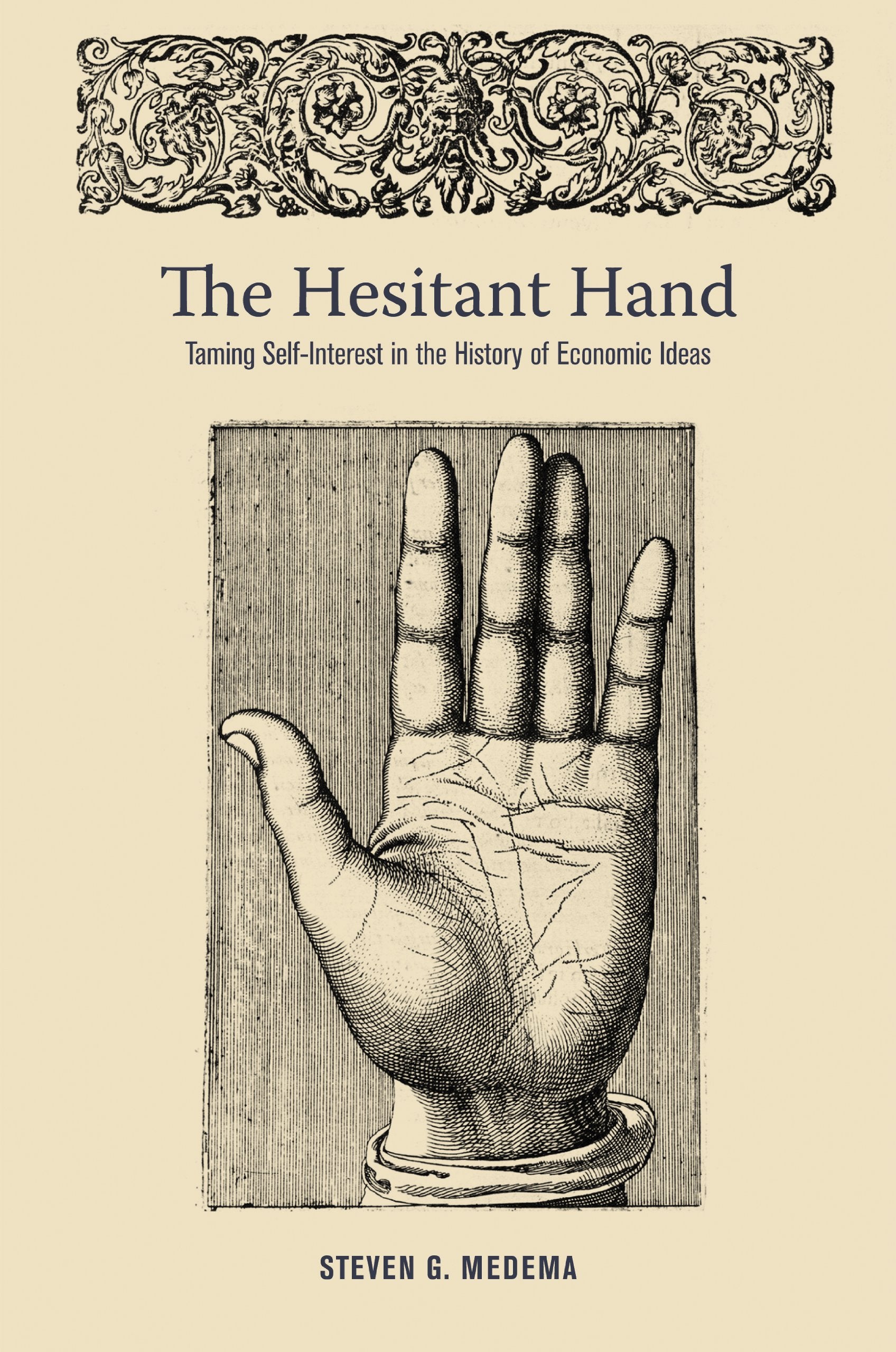 The Hesitant Hand: Taming SelfInterest in the History of Economic Ideas
