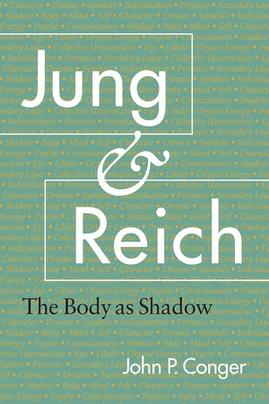 Jung and Reich: The Body as Shadow,Used