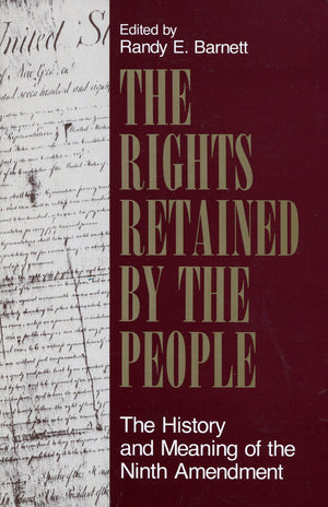 The Rights Retained by the People: The History and Meaning of the Ninth Amendment (Volume 1),Used