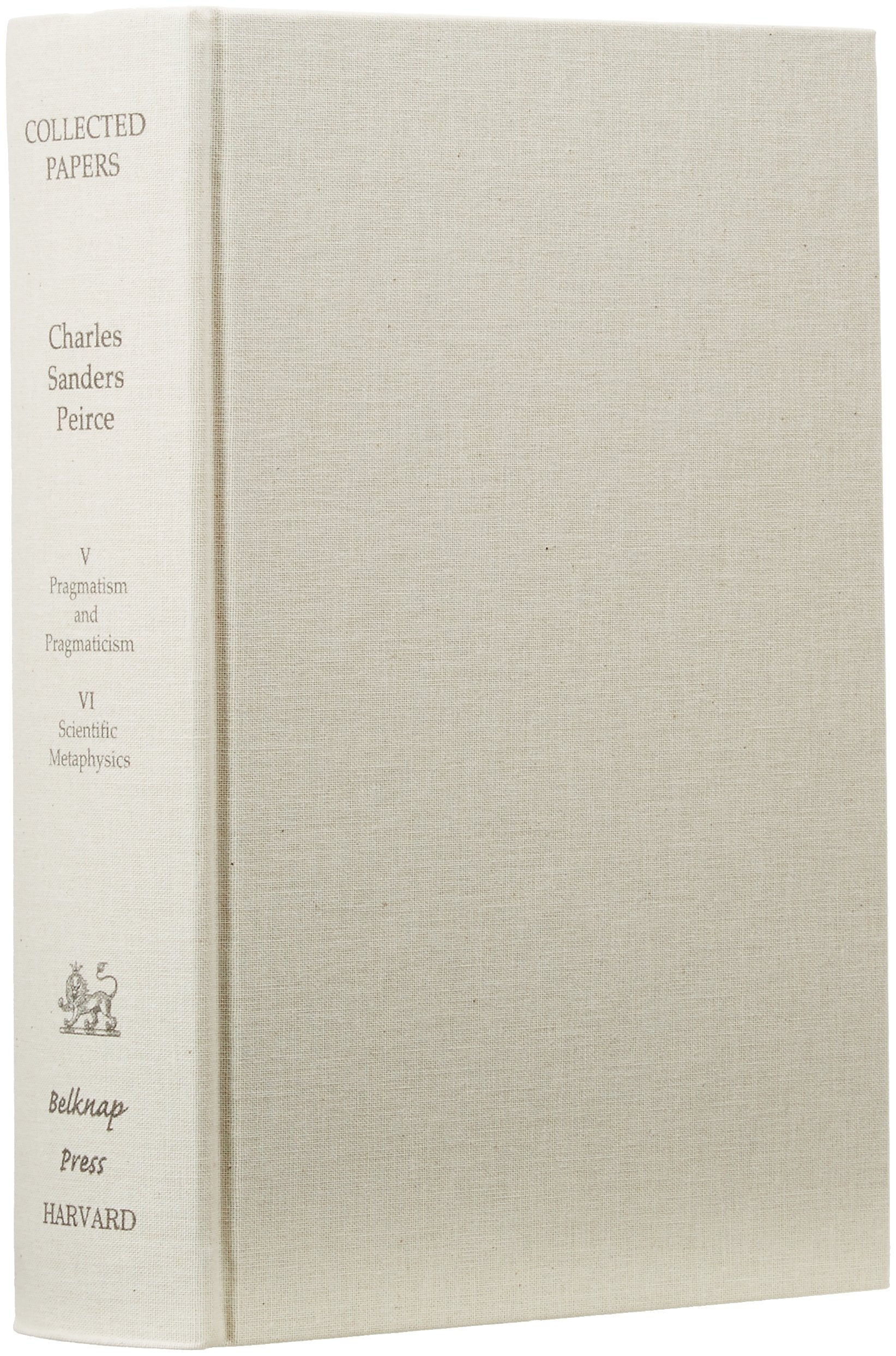 Pragmatism And Pragmaticism And Scientific Metaphysics (Volumes V And Vi) (Collected Papers Of Charles Sanders Peirce),Used