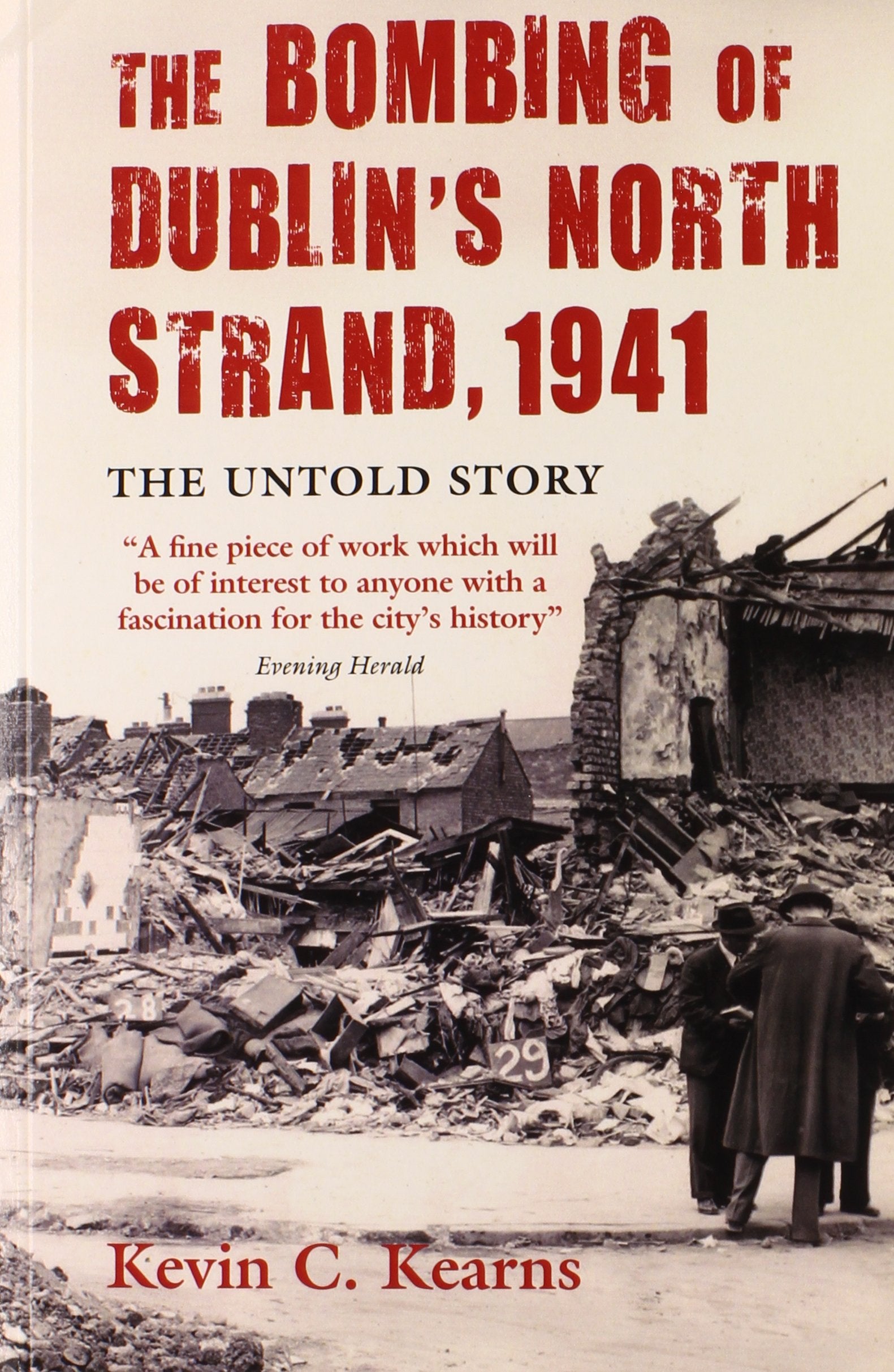 The Bombing of Dublin's North Strand, 1941: The Untold Story,Used