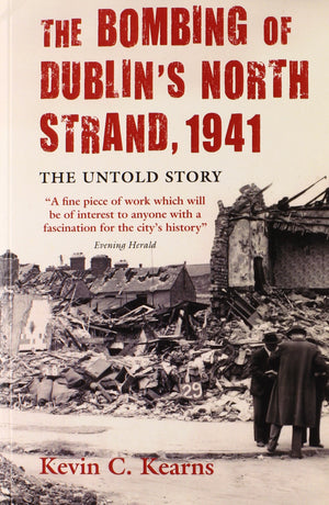 The Bombing of Dublin's North Strand, 1941: The Untold Story,Used