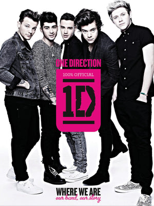 One Direction: Where We Are: Our Band, Our Story: 100% Official,New
