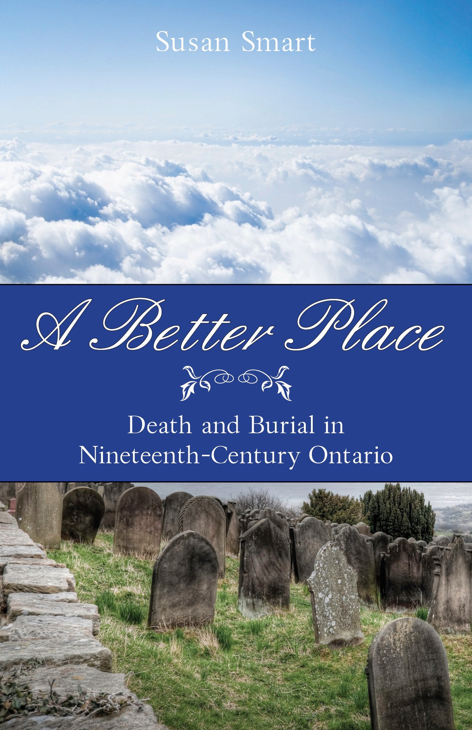 A Better Place: Death and Burial in NineteenthCentury Ontario (Genealogist's Reference Shelf),Used