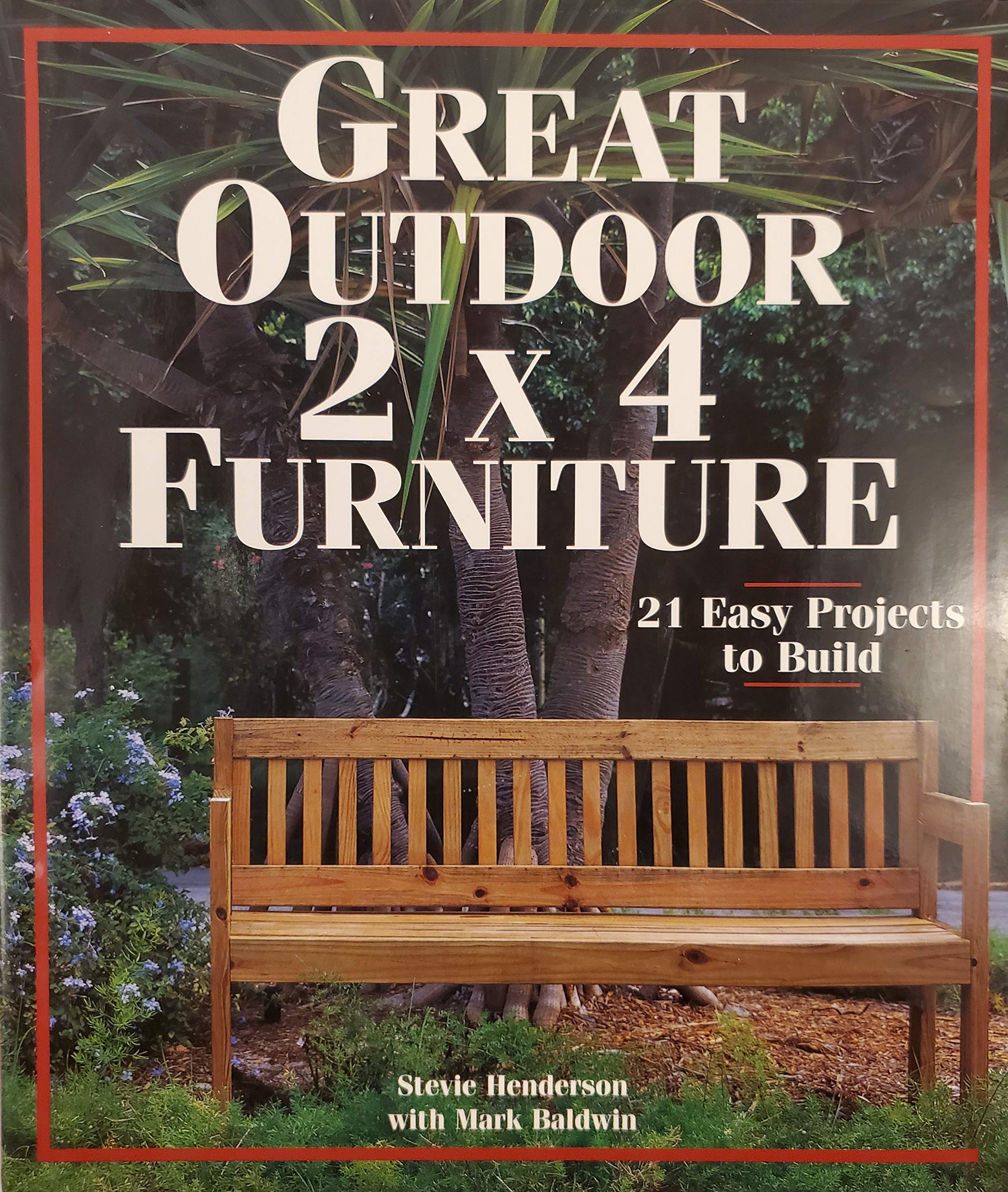 Great Outdoor 2 X 4 Furniture: 21 Easy Projects To Build,Used