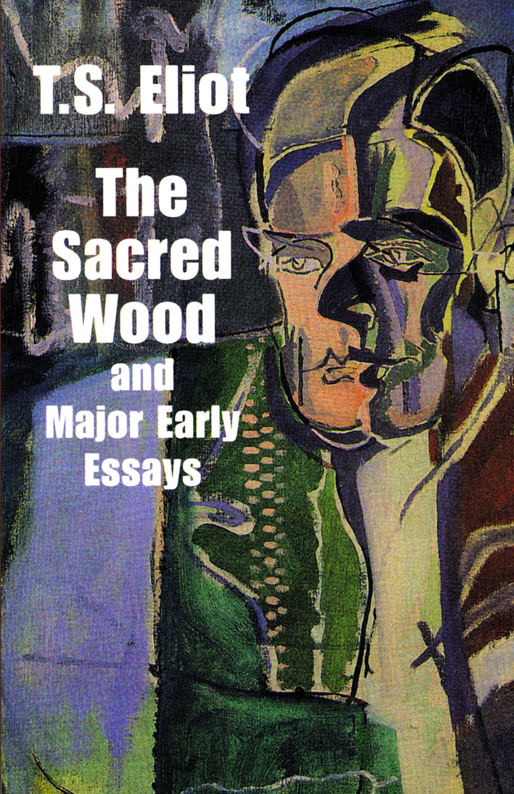 The Sacred Wood And Major Early Essays (Dover Literature: Essays)