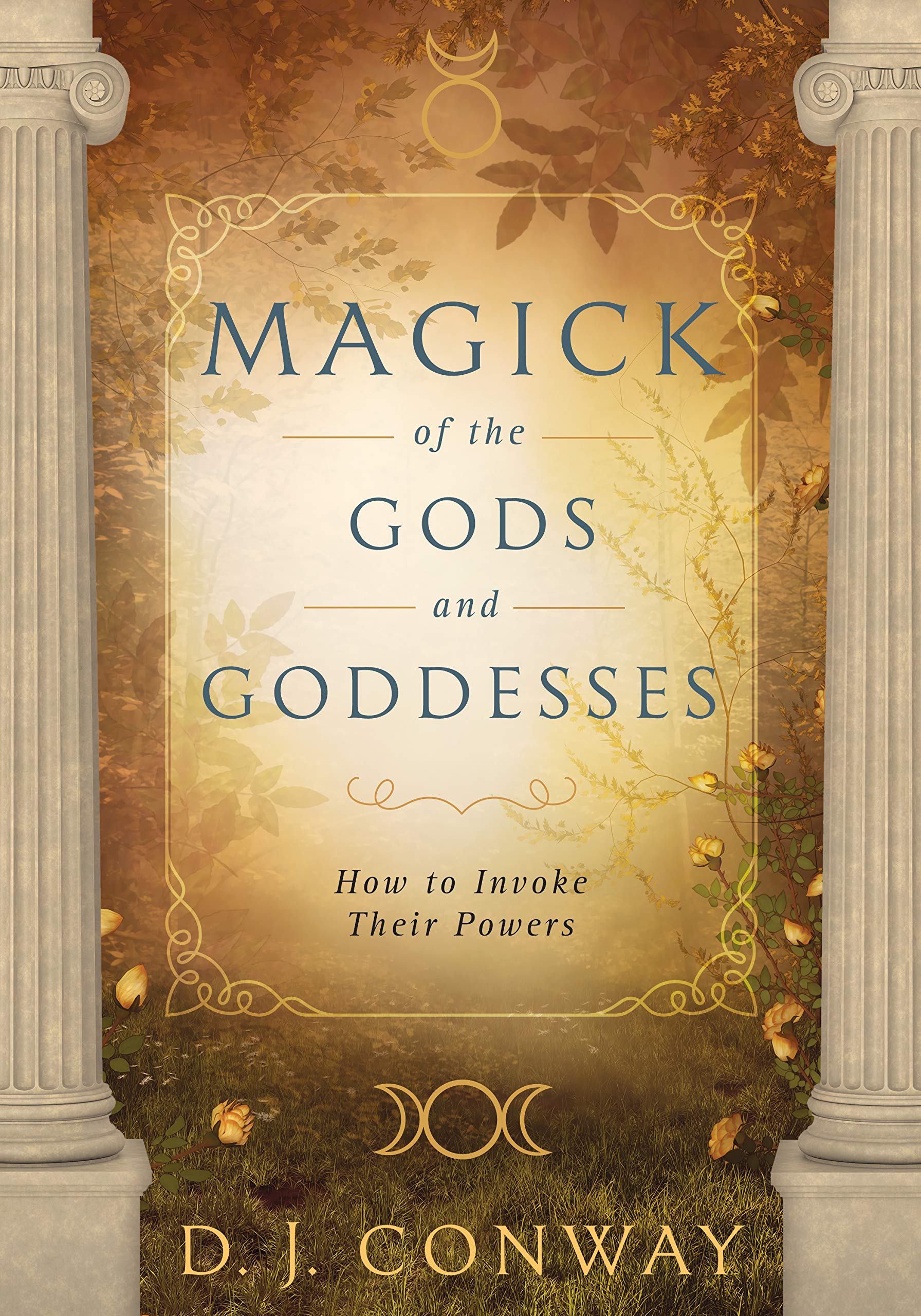 Magick Of The Gods And Goddesses: How To Invoke Their Powers,Used