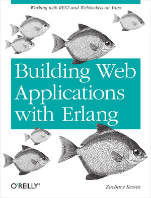 Building Web Applications with Erlang: Working with REST and Web Sockets on Yaws,Used