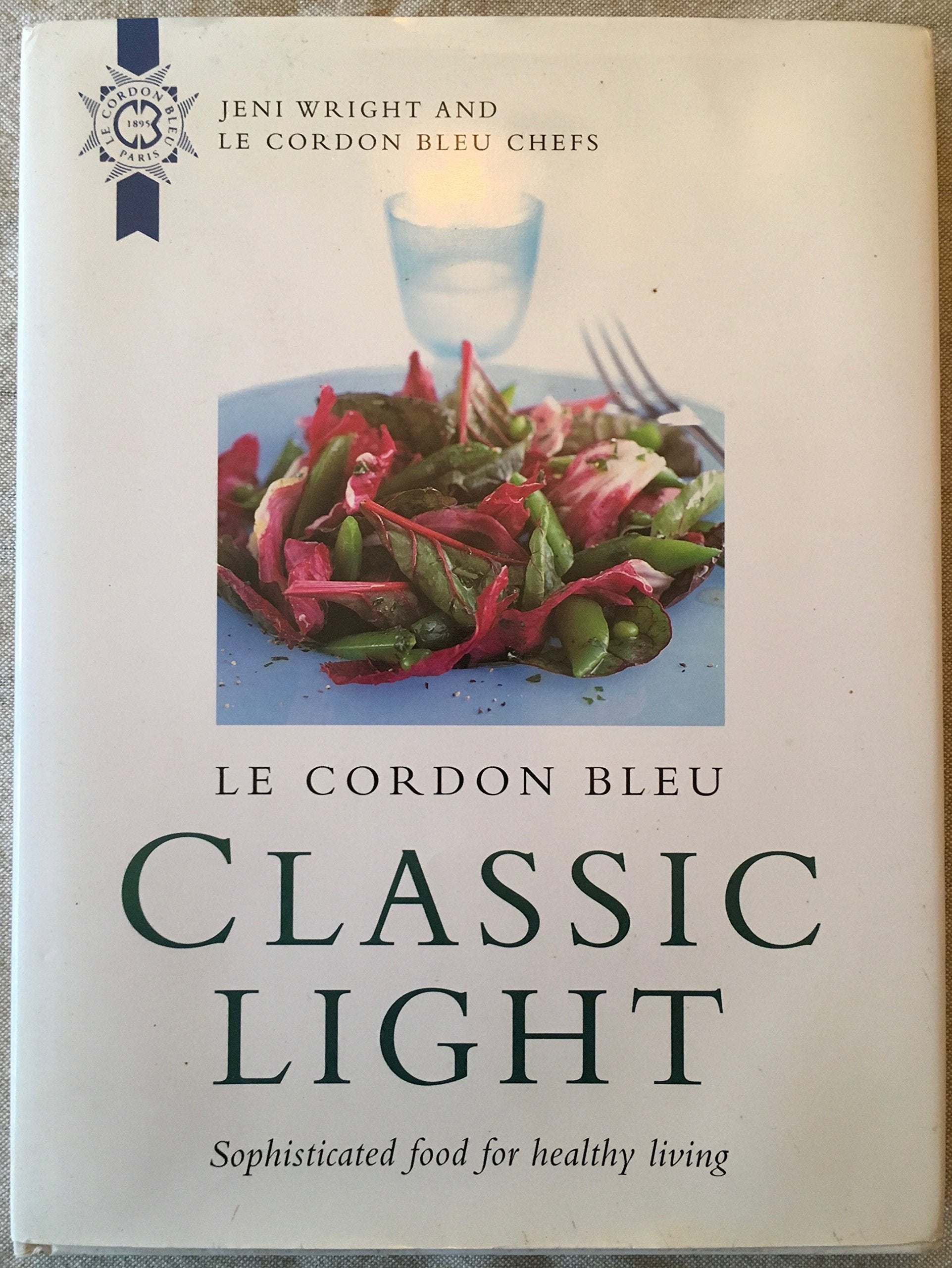 Le Cordon Bleu: Classic Light: Sophisticated Food For Healthy Living,New