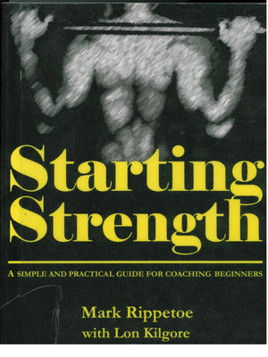 Starting Strength: A Simple and Practical Guide for Coaching Beginners by Mark Rippetoe (2005) Spiralbound,New