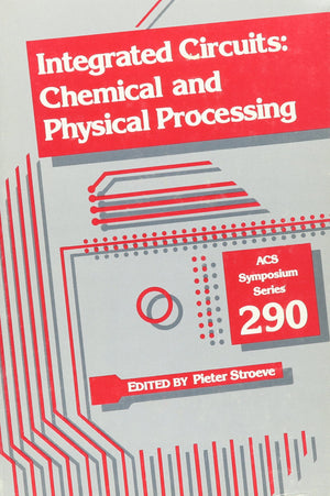 Integrated Circuits: Chemical and Physical Processing (ACS Symposium Series),Used