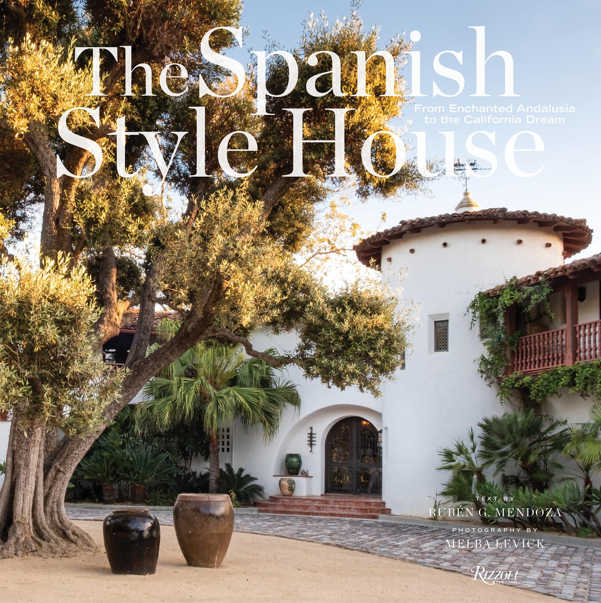 The Spanish Style House: From Enchanted Andalusia To The California Dream,Used