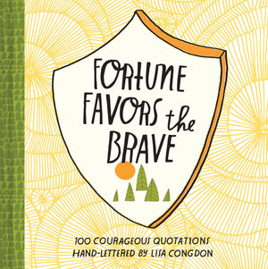 Fortune Favors The Brave: 100 Courageous Quotations (Lisa Congdon X Chronicle Books)