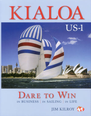 Kialoa Us1 Dare To Win: In Business In Sailing In Life,New